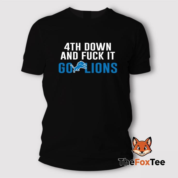 4th Down And Fuck It Go Lions Shirt 4th-Down-And-Fuck-It-Go-Lions-Shirt.