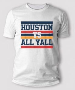 Houston Vs All Y’all T-Shirt