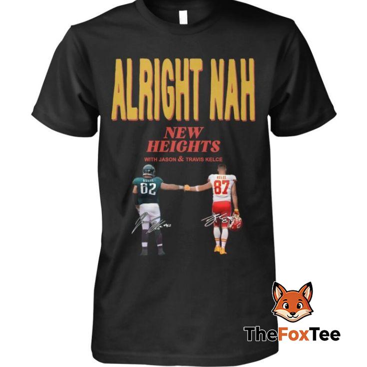 Alright Nah New Heights With Jason and Travis Kelce T Shirt Alright-Nah-New-Heights-With-Jason-and-Travis-Kelce-T-Shirt