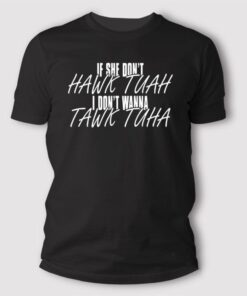 Anthony Edwards If She Doesn’t Hawk Tuah I Don’t Wanna Tawk Tuha Shirt