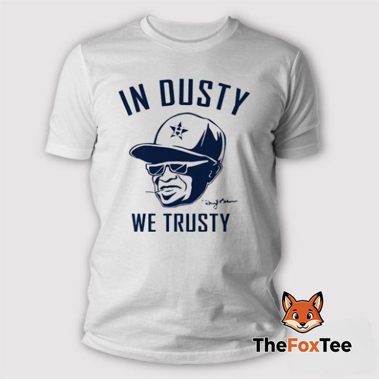 dusty-baker-in-dusty-we-trusty-houston-astros-t-shirt Dusty Baker In Dusty We Trusty Houston Astros T Shirt