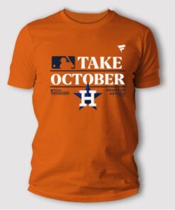 Houston Astros Take October 2023 T Shirt