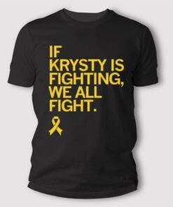 If Krysty Is Fighting We All Fight T Shirt