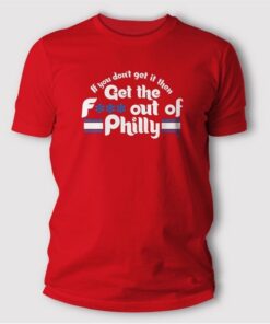 Orion Kerkering If You Don’t Get It Then Get The Fuck Out Of Philly T Shirt