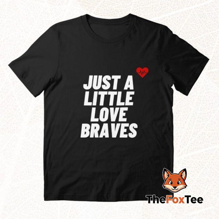 just-a-little-love-braves-shirt Just A Little Love Braves T Shirt For Unisex