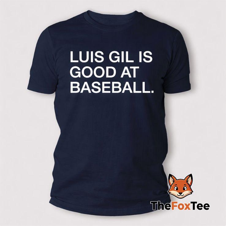 luis-gil-is-good-at-baseball-t-shirt Luis Gil Is Good At Baseball T Shirt