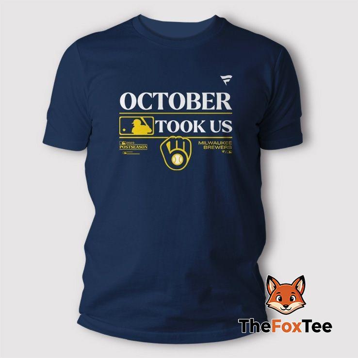 milwaukee-brewers-october-took-us-t-shirt Milwaukee Brewers October Took Us T Shirt