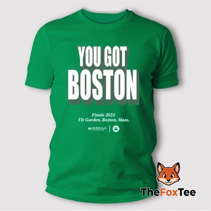 you-got-boston-final-2024-td-garden-boston-mass-t-shirt You Got Boston Final 2024 TD Garden Boston Mass T Shirt